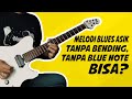 BELAJAR IMPROVISASI MELODI GITAR BLUES YANG ASIK TANPA BENDING DAN BLUE NOTE