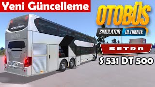 Yeni Güncelleme !! 2020 Model Setra S 531 DT 500 Geldi | Otobüs Simulator Ultimate !!