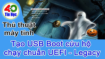Hướng dẫn tạo USB Boot thần thánh cứu hộ chạy cả 2 chuẩn UEFI - Legacy ... cực nhanh