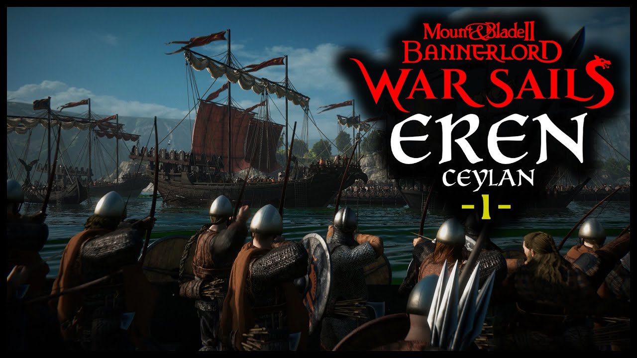 EREN KAPTAN GERİ DÖNDÜ - Bannerlord War Sails DLC - #1