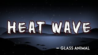 Heat wave lyrics | Glass Animal lyrics