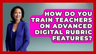 Celebrity How Do You Train Teachers On Advanced Digital Rubric Features? - Teacher Tech Toolbox Net Worth