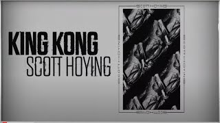 Scott Hoying - King Kong [Lyric Video]