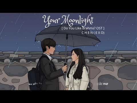 [VIETSUB] YOUR MOONLIGHT (Do you like Brahms? OST) -  C H E N (E X O)