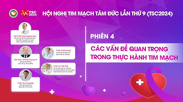 #TSC2024 Toàn cảnh Phiên 4: Các vấn đề quan trọng trong thực hành tim mạch