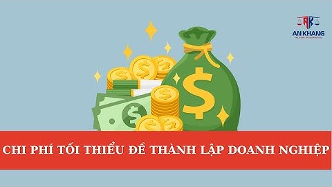 Thành lập doanh nghiệp cần bao nhiêu tiền? Chi phí thành lập doanh nghiệp 2024