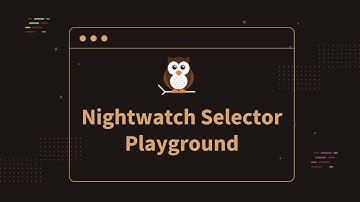 Introducing the new Selector Playground: Nightwatch V3