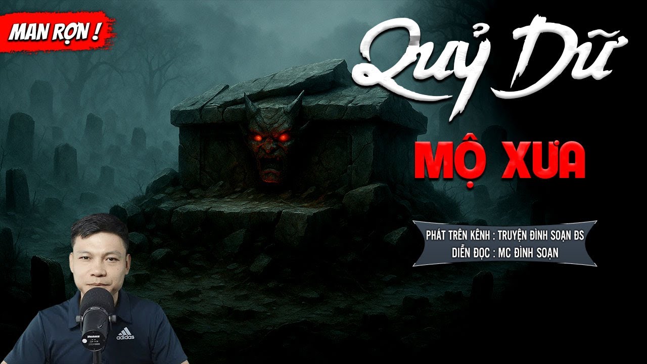 QUỶ DỮ MỘ XƯA - truyện ma mới nhất 2025 | truyện ma tâm linh MC ĐÌNH SOẠN kể lại....