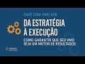 Café com VMO #39 - Da Estratégia à Execução: Como Garantir que Seu VMO Seja um Motor de Resultados