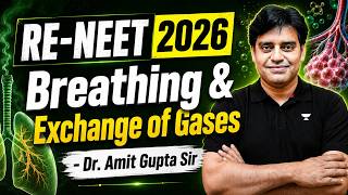 Breathing &amp; Exchange of Gases  | RE-NEET 2026 Complete Revision | By Amit Gupta Sir