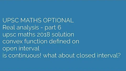 Real analysis| convex function defined on open interval is continuous| upsc Maths 2018 solutions