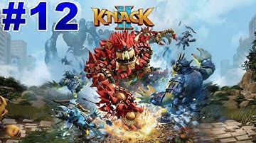 Knack 2 Walkthrough Gameplay Part 12 Chapter 12 (PS4 Pro) - No Commentary