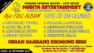 MP3 FULL ALBUM! ORGAN GAMBANG KROMONG SEMI MUDITA ENTERTAINMENT || LIVE GG BANJIR