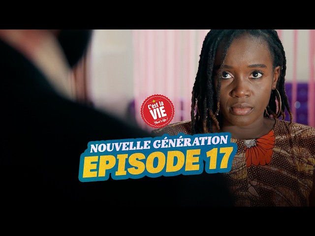 C’EST LA VIE – NOUVELLE GÉNÉRATION – ÉPISODE 17