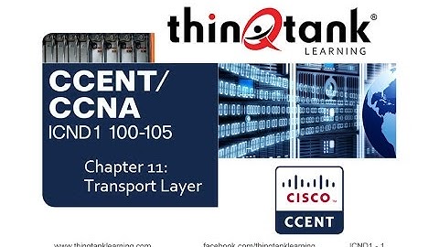 thinQtank Learning CCENT Training Camp Chapter 11 - TRANSPORT LAYER