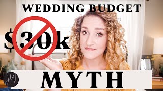 HUGE Wedding Budget MYTH