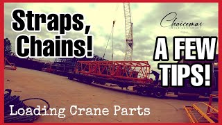 Flatbed Cargo Securement • Loading Crane Parts • Straps & Chains • A FEW Tips! • Choicemas