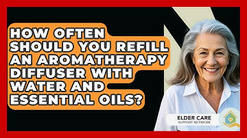 How Often Should You Refill An Aromatherapy Diffuser With Water And Essential Oils?