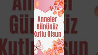 Bütün Annelerin Anneler Günü Kutlu Olsun