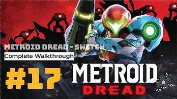 Metroid Dread Switch Nintendo - Walkthrough Part 17 + Final Boss - Metroid Dread Gameplay