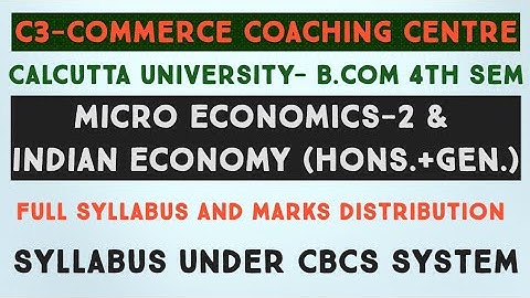 B.com । 4th sem | syllabus of Microeconomics-II & Indian Economy | (Hons.+ Gen) | CU | CBCS