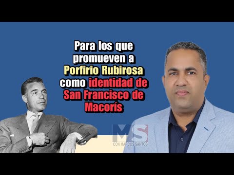 Para los que promueven a Porfirio Rubirosa como identidad de San Francisco de Macorís