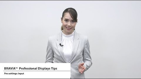 BRAVIA 4K Professional Displays Tips - Pro settings: Input