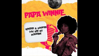 Papa Winnie - Rootsie $ Boopsie You Are My Sunshine - edição naldo reis