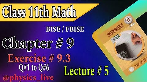 Class 11th Math || Chapter 9  || Ex # 9.3 Q#1 to Q#6 || Lecture # 5