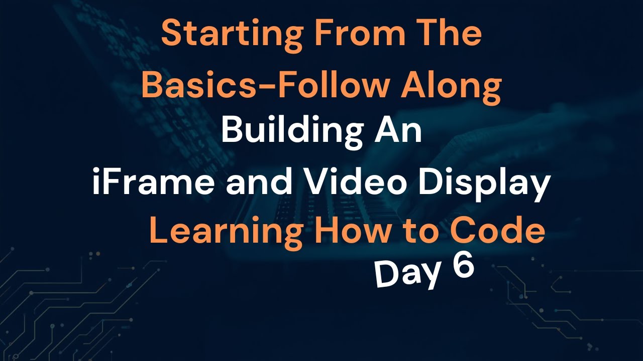 iFrame and Video Display elements FreeCodeCamp Day 6 Follow Along - YouTube