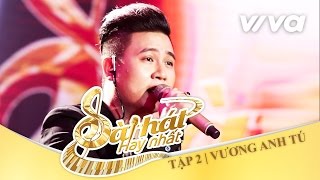 Mặt Trái Của Hạnh Phúc - Vương Anh Tú | Tập 2 | Sing My Song - Bài Hát Hay Nhất 2016 [Official]