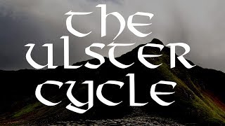 Irish Mythology - The Ulster Cycle