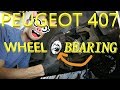 HOW TO: Peugeot 407 rear wheel bearing