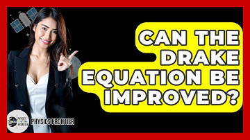 Can The Drake Equation Be Improved? - Physics Frontier