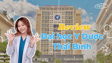 Review Đại học Y Dược Thái Bình | Series review các trường Y | Hấu học Y