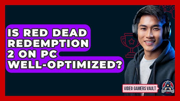 Is Red Dead Redemption 2 On PC Well-optimized? - Video Gamers Vault