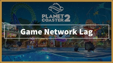 Planet Coaster 2 Game Network Lag Issue