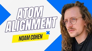 ATOM ALIGNMENT with Noam Cohen of Binary Builders