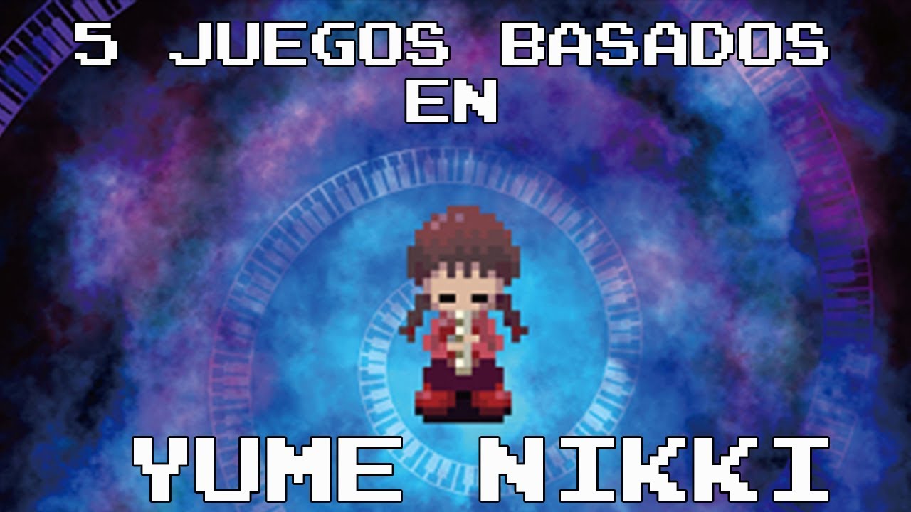 5 JUEGOS BASADOS EN YUME NIKKI