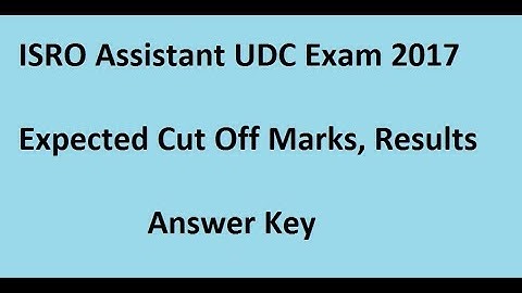ISRO Assistant UDC Exam 2017 Expected Cut Off Category Wise