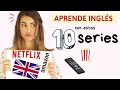 10 SERIES para APRENDER INGLÉS con TIPS - 2020 Netflix y más