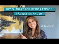 DIY 3 CUADROS DECORATIVOS FÁCILES DE HACER / LUZ BLANCHET