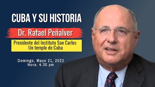 Cuba y su historia - Dr. Rafael Peñalver (Presidente del Instituto San Carlos – Un templo de Cuba)