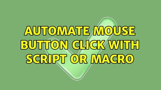 Automate mouse button click with script or macro (2 Solutions!!)