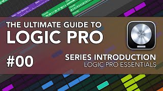 Logic Pro #00 - Ultimate Guide to Logic Pro (Series Introduction)