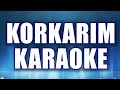 Korkarım Karaoke Ton La