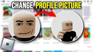 How To Change Your Profile Picture In Roblox - Full Guide 2025