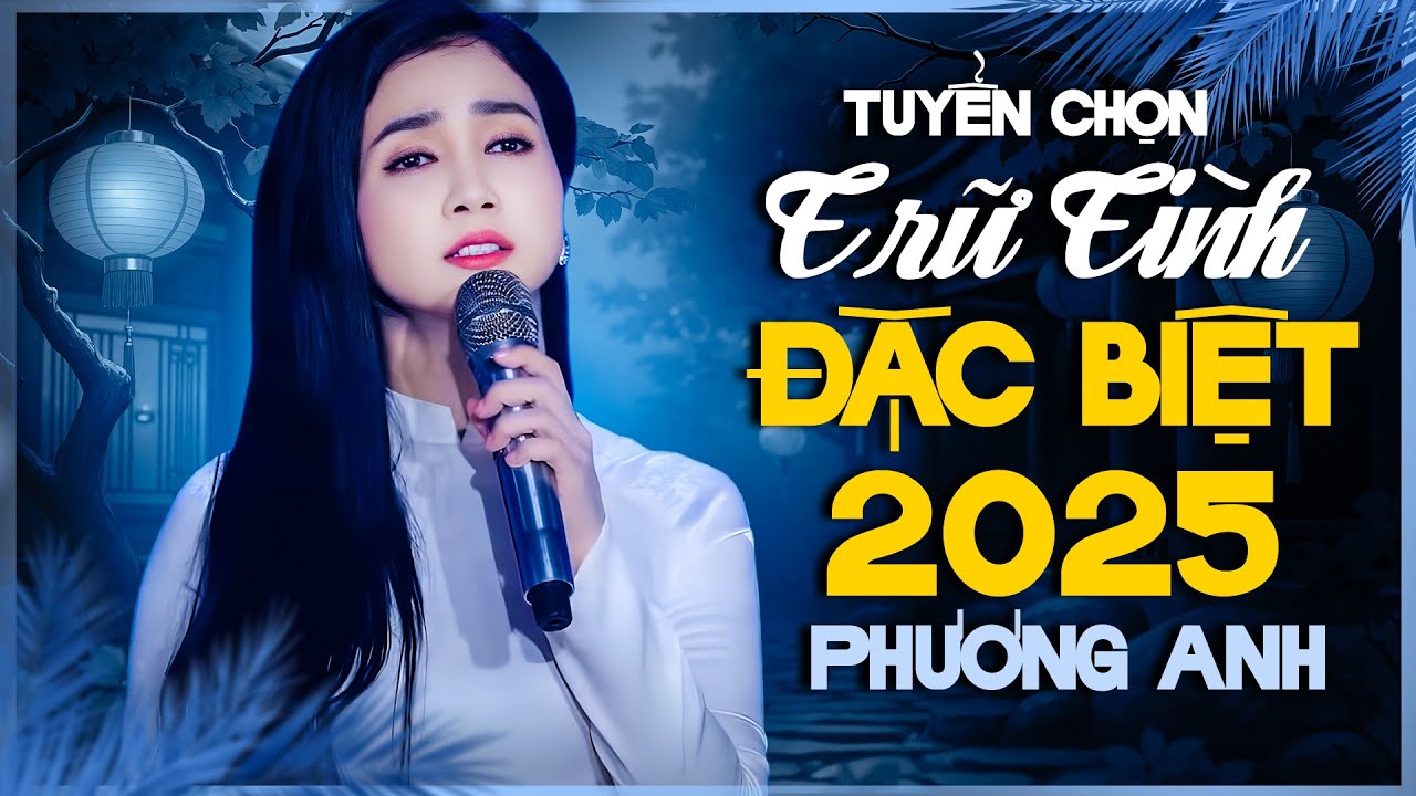 Tuyển Tập Bolero Phương Anh Hay Nhất 2025 – Nghe Một Lần Là Nhớ Mãi | Trữ Tình Đặc Biệt