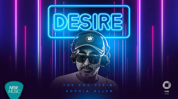 Desire  - The Doc Perini feat Sophia Allen (Offici...