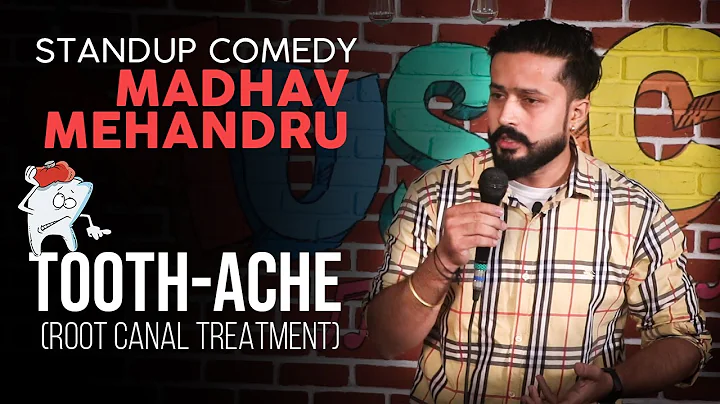 Toothache | Stand-up Comedy by Madhav Mehandru